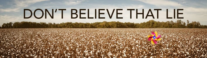 Don't believe that lie
